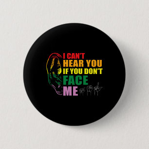 Pride I Can't Hear You Face Me Hand Sign Language  2 Inch Round Button