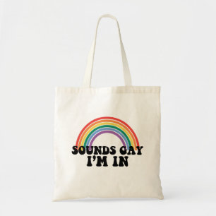 Pride LGBT Sounds Gay I'm In Gay Rainbow Tote Bag