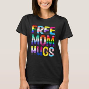 Pride Lgbtq Womens Free Mom Hugs Gay Lgbt Flag Pro T-Shirt
