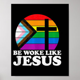 Pride Liberal Democrat Be Woke Like Jesus Christia Poster