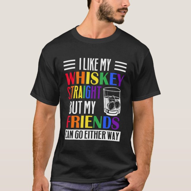 Pride Month I Like Whiskey Straight My Friends Eit T-Shirt (Front)