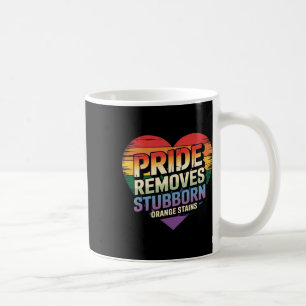Pride Removes Stubborn Orange Stains Trump Pride M Coffee Mug