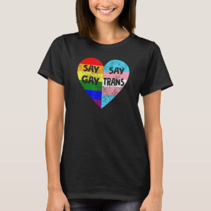 Pride Say Gay Say Trans Proud Lgbtq Gay Rights Lgb T-Shirt