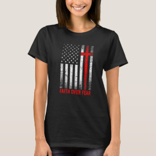 Pride Us Flag America Faith Over Fear Prayer Men W T-Shirt