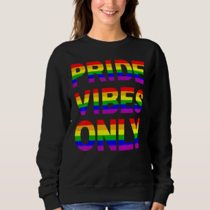 Pride Vibes Only LGBTQIA Love Support Men Women Bo Sweatshirt