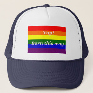 Pride yup born this way  Rainbow flag Trucker Hat