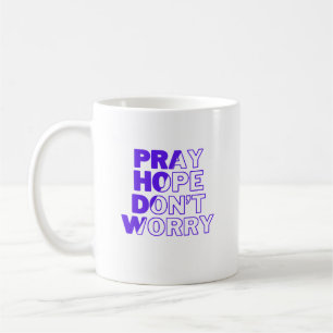 Priez, Espoir, ne vous inquiétez pas Mug