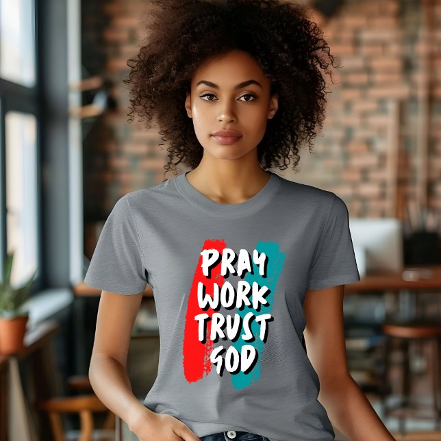 Priez Travaillez Confiance Dieu T-shirt (Créateur téléchargé)