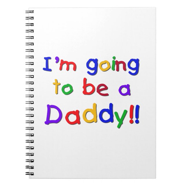 Primary Colours Going to be Daddy Gifts Notebook (Front)