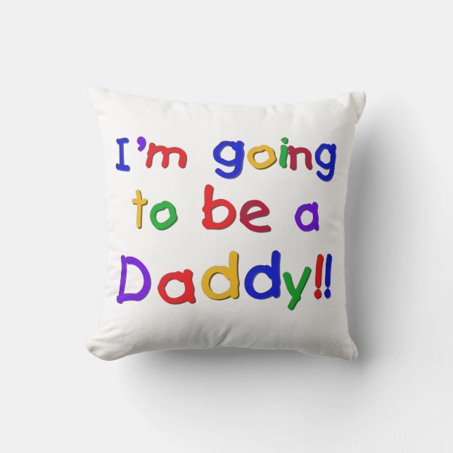 Primary Colours Going to be Daddy Gifts Throw Pillow (Front)