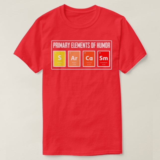Primary Elements of Humour Sarcasm Funny Science G T-Shirt (Design Front)