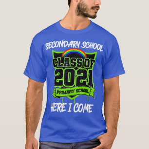 Primary School Class of 2021 Secondary School Here T-Shirt