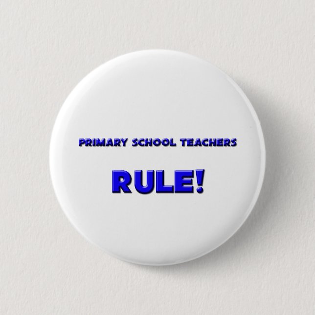 Primary School Teachers Rule! 2 Inch Round Button (Front)