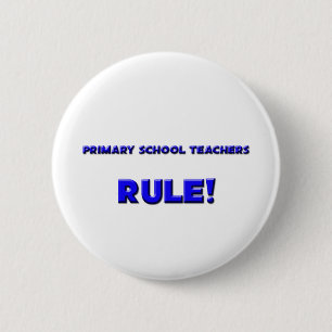 Primary School Teachers Rule! 2 Inch Round Button