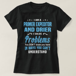 Primer Expeditor And Drier T-Shirt