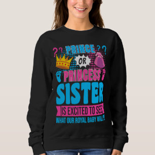 Prince or Princess Sister Baby Gender Reveal Party Sweatshirt