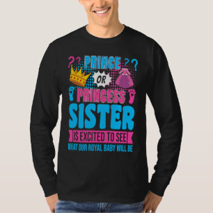 Prince or Princess Sister Baby Gender Reveal Party T-Shirt