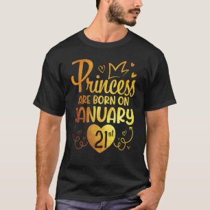 Princess Are Born On January 21 Happy My Birthday  T-Shirt