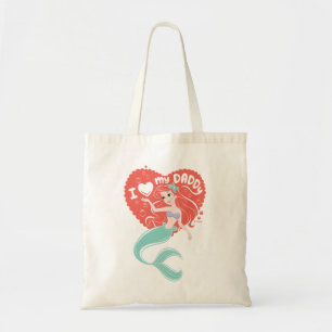 Princess Ariel   I Love My Daddy Tote Bag