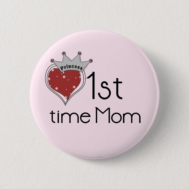 Princess Heart 1st Time Mom Tshirts and Gifts 2 Inch Round Button (Front)