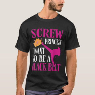 Princess I Want To Be A Black Belt - Cute Karate G T-Shirt