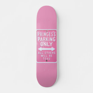 Princess parking only skateboard