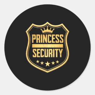 Princess security birthday dad brother castlePrinc Classic Round Sticker
