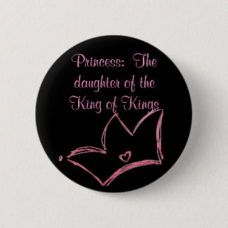 Princess: The daughter of the King of Kings 2 Inch Round Button