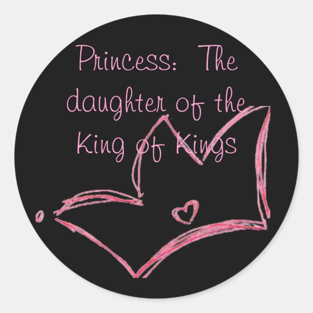 Princess:  The daughter of the King of Kings Classic Round Sticker (Front)