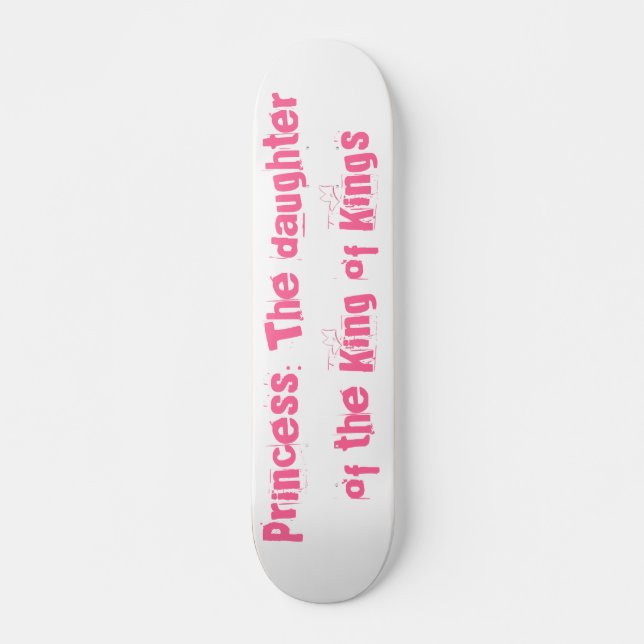 Princess: The daughter of the King of Kings Skateboard (Front)
