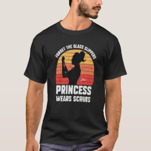 Princess Wears Scrubs Nursing Life Lpn Cna Healthc T-Shirt