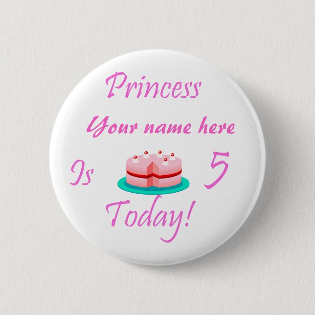 Princess (Your Name) is 5 Today 2 Inch Round Button (Front)