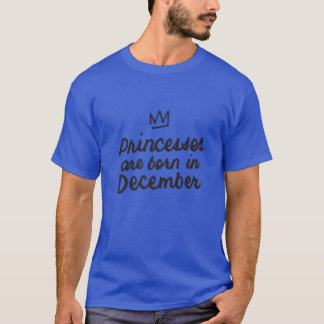 Princesses Are Born In December - Cute Girls Birth T-Shirt