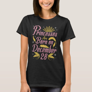 Princesses Are Born On December 28 Happy Birthday  T-Shirt