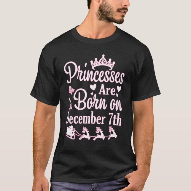 Princesses Are Born On December 7th Happy Birthday T-Shirt (Front)