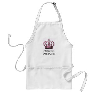 Princesses Don't Cook  Apron