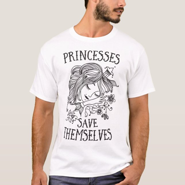 Princesses Save Themselves T-Shirt (Front)