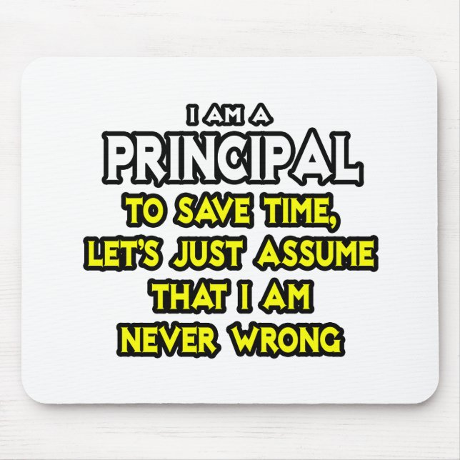 Principal...Assume I Am Never Wrong Mouse Pad (Front)