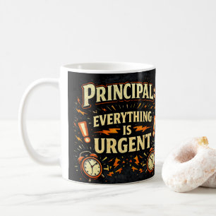 Principal: Everything Is Urgent Funny Admin Gift Coffee Mug