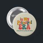 Principal Gifts in My Principal Era Back To School 2 Inch Round Button<br><div class="desc">Principal Gifts in My Principal Era Back To School</div>