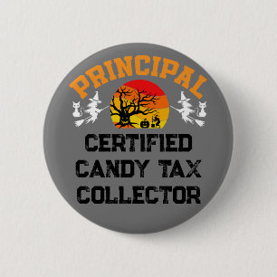 Principal Halloween Certified Candy Tax Collector 2 Inch Round Button
