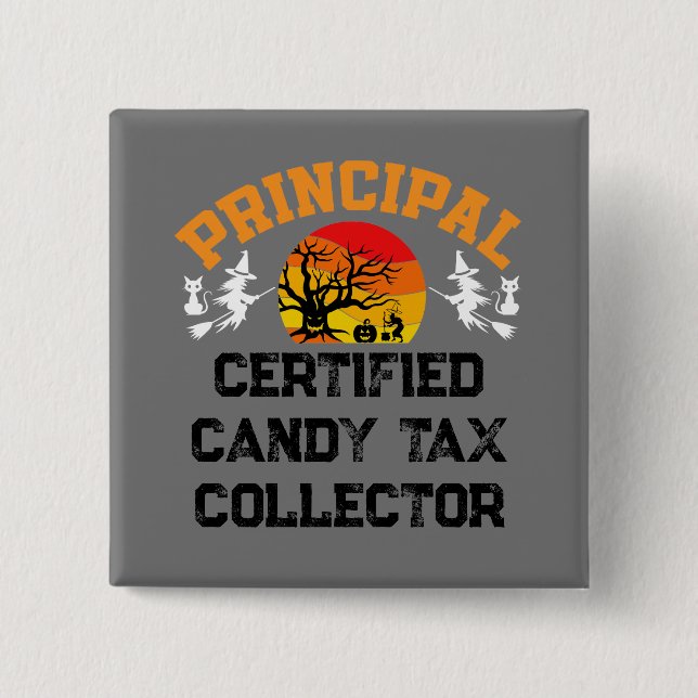 Principal Halloween Certified Candy Tax Collector 2 Inch Square Button (Front)