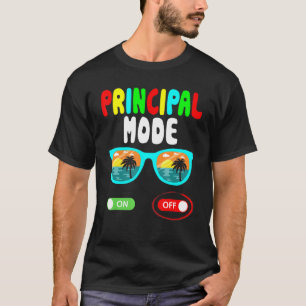 Principal Mode Off Last Day Of School Summer Vacat T-Shirt