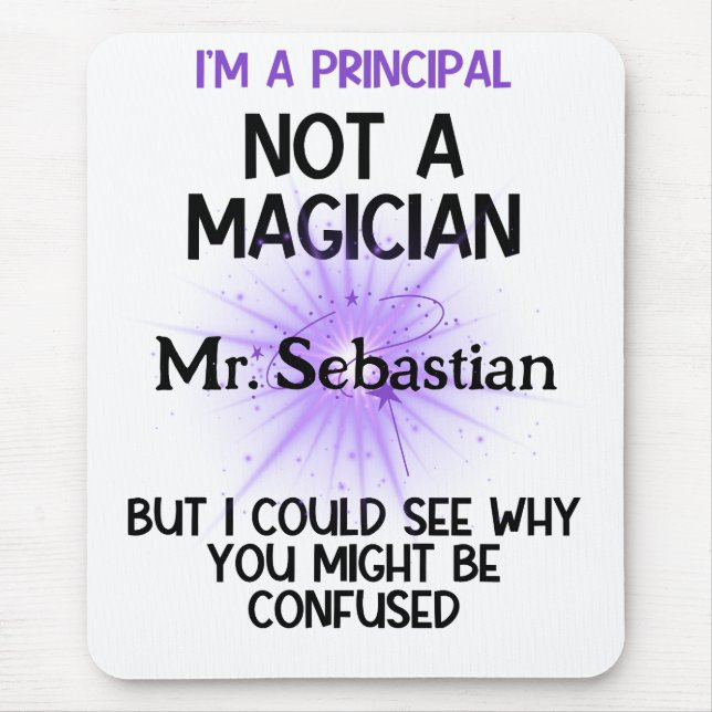 Principal personalized funny I'm not a magician Mouse Pad (Front)