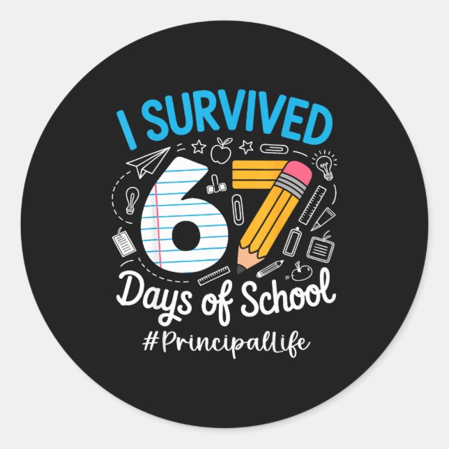 Principal Survived 67 Days Of School Humor Design  Classic Round Sticker (Front)