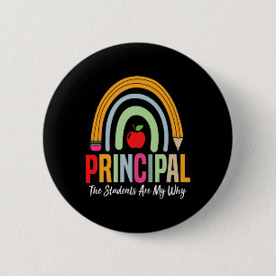 Principal The Students Are My Why Principals Princ 2 Inch Round Button