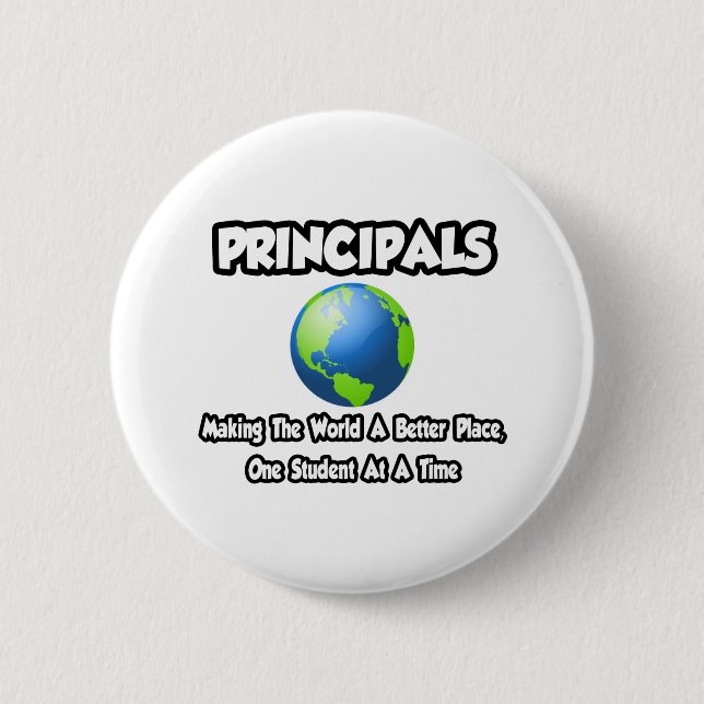Principals...Making the World a Better Place 2 Inch Round Button (Front)