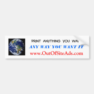 PRINT ANYTHING YOU WANT BUMPER STICKER