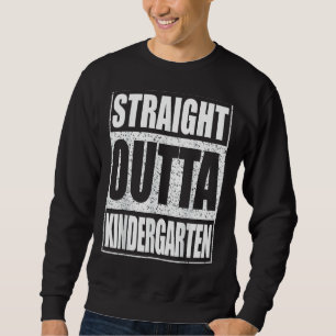 Print Graduation Senior 2022 Straight Outta Kinder Sweatshirt