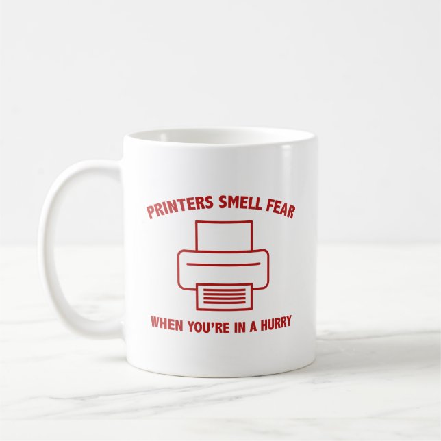 Printers Smell Fear When You’re In A Hurry Coffee  Mug (Left)